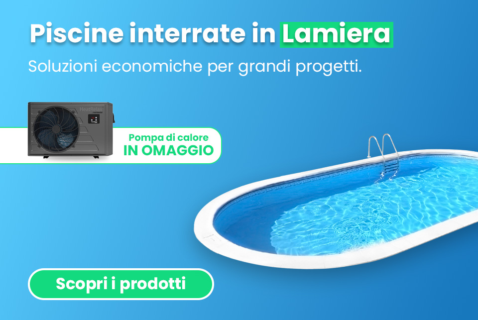 Promozione Piscine interrate in Lamiera d'acciaio con Pompa di Calore in Omaggio