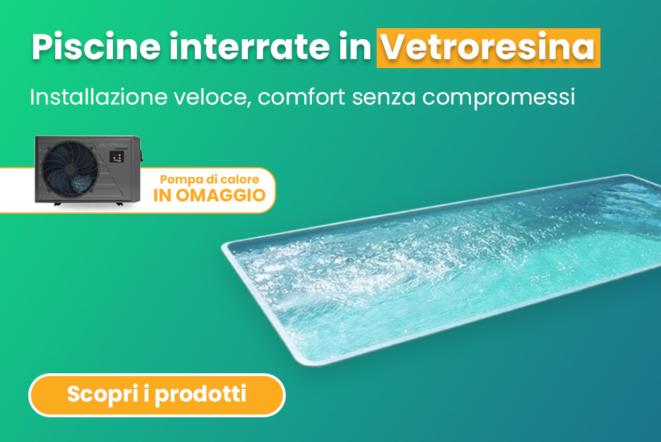 Promozione Piscine in Vetroresina interrate con Pompa di Calore in Omaggio